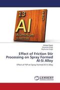 Bajpai / Singh |  Effect of Friction Stir Processing on Spray Formed Al-Si Alloy | Buch |  Sack Fachmedien