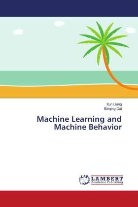 Liang / Cai |  Machine Learning and Machine Behavior | Buch |  Sack Fachmedien