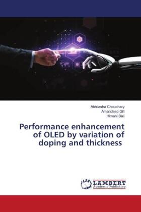 Choudhary / Gill / Bali |  Performance enhancement of OLED by variation of doping and thickness | Buch |  Sack Fachmedien