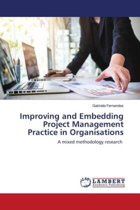 Fernandes |  Improving and Embedding Project Management Practice in Organisations | Buch |  Sack Fachmedien