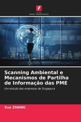 Zhang |  Scanning Ambiental e Mecanismos de Partilha de Informação das PME | Buch |  Sack Fachmedien