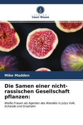 Madden |  Die Samen einer nicht-rassischen Gesellschaft pflanzen: | Buch |  Sack Fachmedien