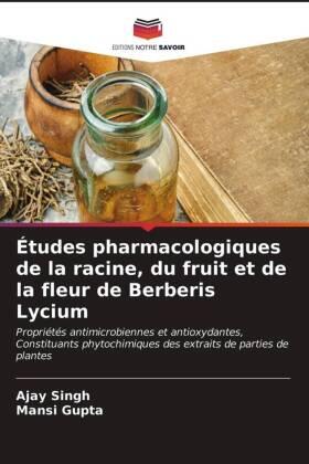 Singh / Gupta |  Études pharmacologiques de la racine, du fruit et de la fleur de Berberis Lycium | Buch |  Sack Fachmedien