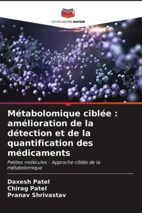 Patel / Shrivastav |  Métabolomique ciblée : amélioration de la détection et de la quantification des médicaments | Buch |  Sack Fachmedien