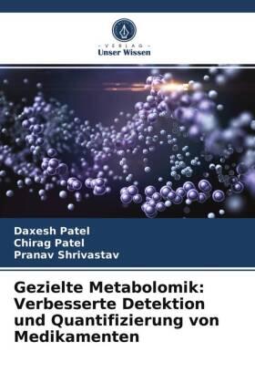 Patel / Shrivastav |  Gezielte Metabolomik: Verbesserte Detektion und Quantifizierung von Medikamenten | Buch |  Sack Fachmedien