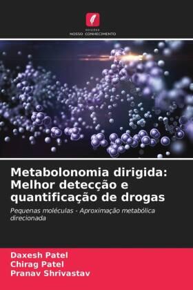 Patel / Shrivastav |  Metabolonomia dirigida: Melhor detecção e quantificação de drogas | Buch |  Sack Fachmedien