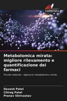 Patel / Shrivastav |  Metabolomica mirata: migliore rilevamento e quantificazione dei farmaci | Buch |  Sack Fachmedien