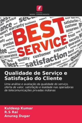 Kumar / Rai / Dugar |  Qualidade de Serviço e Satisfação do Cliente | Buch |  Sack Fachmedien