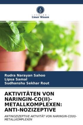 Sahoo / Samal / Rout |  AKTIVITÄTEN VON NARINGIN-CO(II)-METALLKOMPLEXEN: ANTI-NOZIZEPTIVE | Buch |  Sack Fachmedien