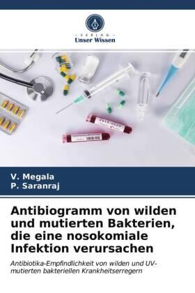 Megala / Saranraj |  Antibiogramm von wilden und mutierten Bakterien, die eine nosokomiale Infektion verursachen | Buch |  Sack Fachmedien