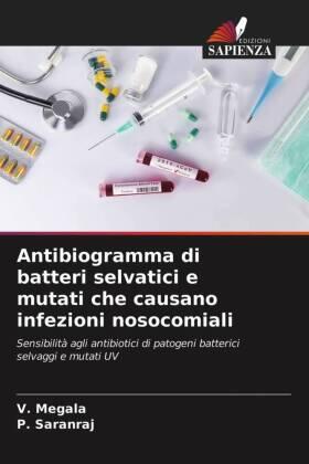 Megala / Saranraj |  Antibiogramma di batteri selvatici e mutati che causano infezioni nosocomiali | Buch |  Sack Fachmedien