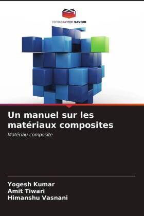 Kumar / Tiwari / Vasnani |  Un manuel sur les matériaux composites | Buch |  Sack Fachmedien