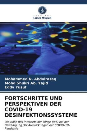 N. Abdulrazaq / Ab. Yajid / Yusuf |  FORTSCHRITTE UND PERSPEKTIVEN DER COVID-19 DESINFEKTIONSSYSTEME | Buch |  Sack Fachmedien