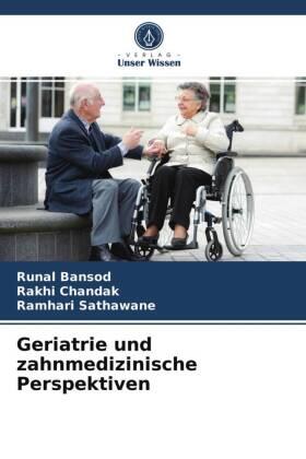 Bansod / Chandak / Sathawane | Geriatrie und zahnmedizinische Perspektiven | Buch | 978-620-336730-0 | sack.de