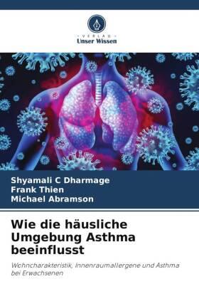 Dharmage / Thien / Abramson |  Wie die häusliche Umgebung Asthma beeinflusst | Buch |  Sack Fachmedien