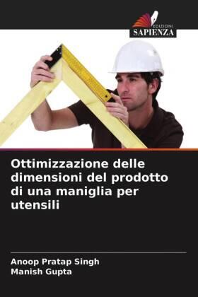 Singh / Gupta |  Ottimizzazione delle dimensioni del prodotto di una maniglia per utensili | Buch |  Sack Fachmedien