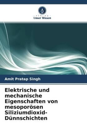 Singh |  Elektrische und mechanische Eigenschaften von mesoporösen Siliziumdioxid-Dünnschichten | Buch |  Sack Fachmedien