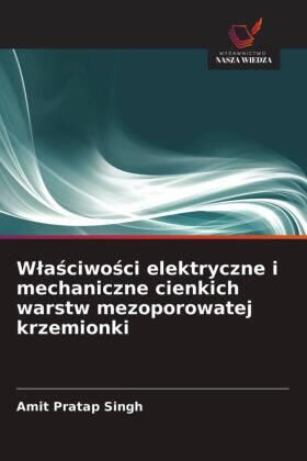Singh |  W¿a¿ciwo¿ci elektryczne i mechaniczne cienkich warstw mezoporowatej krzemionki | Buch |  Sack Fachmedien