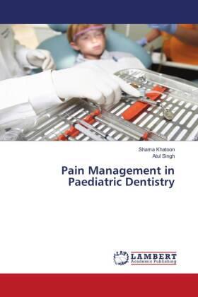 Khatoon / Singh |  Pain Management in Paediatric Dentistry | Buch |  Sack Fachmedien