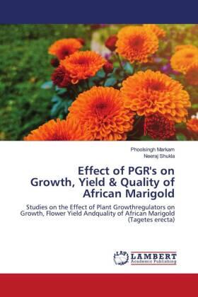 Markam / Shukla |  Effect of PGR's on Growth, Yield & Quality of African Marigold | Buch |  Sack Fachmedien