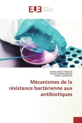 Chenouf / Messai / Carvalho |  Mécanismes de la résistance bactérienne aux antibiotiques | Buch |  Sack Fachmedien