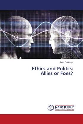 Dallmayr |  Ethics and Politcs: Allies or Foes? | Buch |  Sack Fachmedien