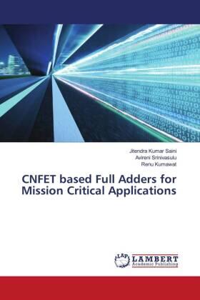 Saini / Srinivasulu / Kumawat |  CNFET based Full Adders for Mission Critical Applications | Buch |  Sack Fachmedien