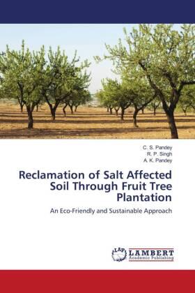 Pandey / Singh |  Reclamation of Salt Affected Soil Through Fruit Tree Plantation | Buch |  Sack Fachmedien