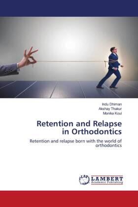 Dhiman / Thakur / Koul |  Retention and Relapse in Orthodontics | Buch |  Sack Fachmedien