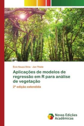 Diniz / Thiele |  Aplicações de modelos de regressão em R para análise de vegetação | Buch |  Sack Fachmedien
