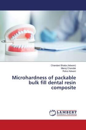 Bhatia (Adwani) / Chandak / Adwani | Microhardness of packable bulk fill dental resin composite | Buch | 978-620-347068-0 | sack.de