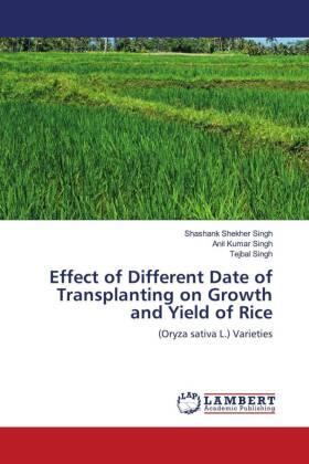 Singh |  Effect of Different Date of Transplanting on Growth and Yield of Rice | Buch |  Sack Fachmedien
