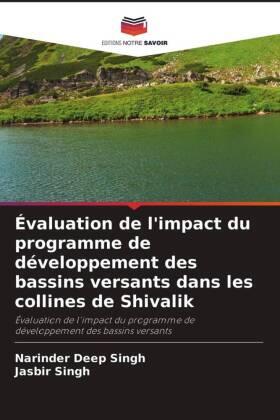 Singh |  Évaluation de l'impact du programme de développement des bassins versants dans les collines de Shivalik | Buch |  Sack Fachmedien
