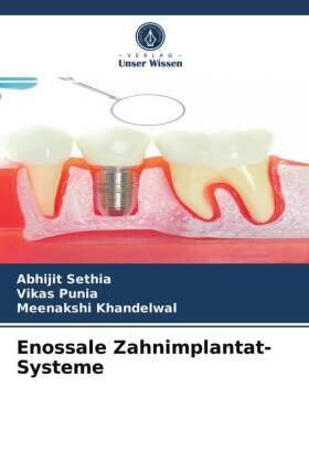 Sethia / Punia / Khandelwal |  Enossale Zahnimplantat-Systeme | Buch |  Sack Fachmedien