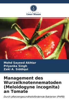 Akhtar / Singh / A. Siddiqui |  Management des Wurzelknotennematoden (Meloidogyne incognita) an Tomate | Buch |  Sack Fachmedien