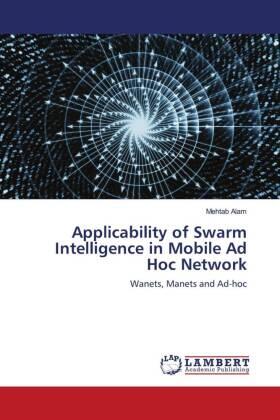 Alam |  Applicability of Swarm Intelligence in Mobile Ad Hoc Network | Buch |  Sack Fachmedien