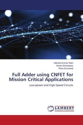 Saini / Srinivasulu / Kumawat |  Full Adder using CNFET for Mission Critical Applications | Buch |  Sack Fachmedien