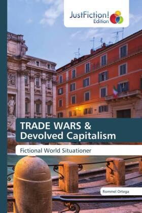 Ortega |  TRADE WARS & Devolved Capitalism | Buch |  Sack Fachmedien