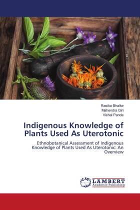 Bhalke / Giri / Pande |  Indigenous Knowledge of Plants Used As Uterotonic | Buch |  Sack Fachmedien