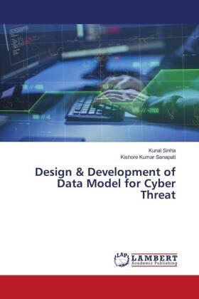 Sinha / Senapati |  Design & Development of Data Model for Cyber Threat | Buch |  Sack Fachmedien
