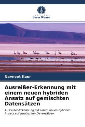 Kaur |  Ausreißer-Erkennung mit einem neuen hybriden Ansatz auf gemischten Datensätzen | Buch |  Sack Fachmedien
