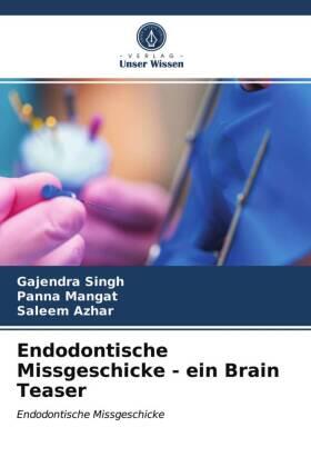 Singh / Mangat / Azhar | Endodontische Missgeschicke - ein Brain Teaser | Buch | 978-620-362791-6 | sack.de