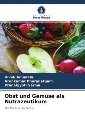 Anumala / Phurailatpam / Sarma |  Obst und Gemüse als Nutrazeutikum | Buch |  Sack Fachmedien