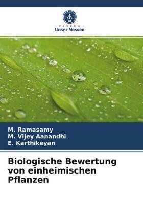 Ramasamy / Vijey Aanandhi / Karthikeyan |  Biologische Bewertung von einheimischen Pflanzen | Buch |  Sack Fachmedien