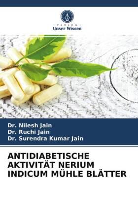 Jain / Kumar Jain |  ANTIDIABETISCHE AKTIVITÄT NERIUM INDICUM MÜHLE BLÄTTER | Buch |  Sack Fachmedien