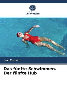 Collard |  Das fünfte Schwimmen. Der fünfte Hub | Buch |  Sack Fachmedien