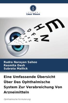 Sahoo / Dash / Mallick |  Eine Umfassende Übersicht Über Das Ophthalmische System Zur Verabreichung Von Arzneimitteln | Buch |  Sack Fachmedien