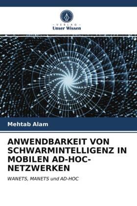 Alam |  ANWENDBARKEIT VON SCHWARMINTELLIGENZ IN MOBILEN AD-HOC-NETZWERKEN | Buch |  Sack Fachmedien