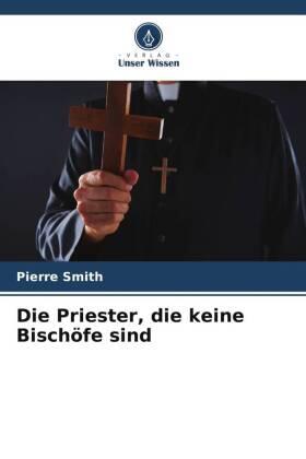 Smith |  Die Priester, die keine Bischöfe sind | Buch |  Sack Fachmedien