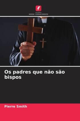 Smith |  Os padres que não são bispos | Buch |  Sack Fachmedien